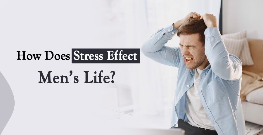 How does stress effect men’s life?