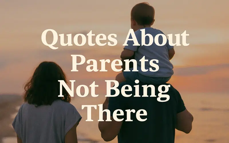 Quotes About Parents Not Being There