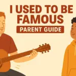 I Used to Be Famous Parent Guide