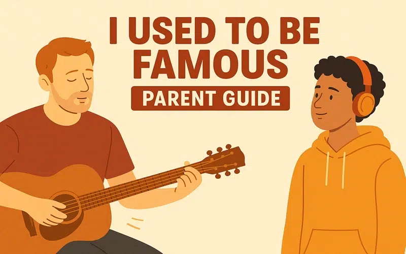 I Used to Be Famous Parent Guide